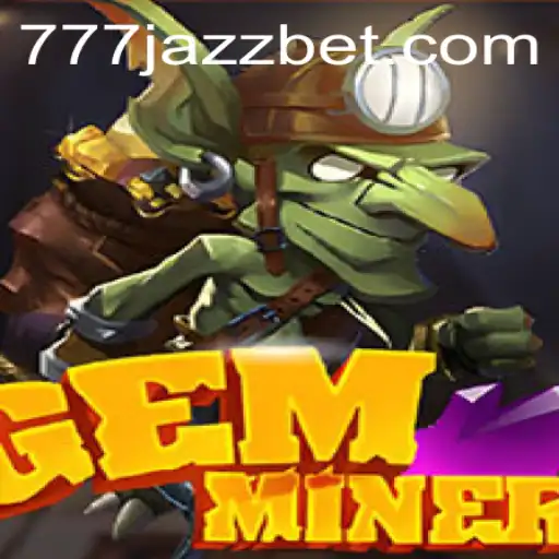 GemMiner: Discover the Hidden Riches with 777 Jazz